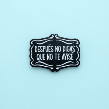 Broche Después no digas que no te avisé